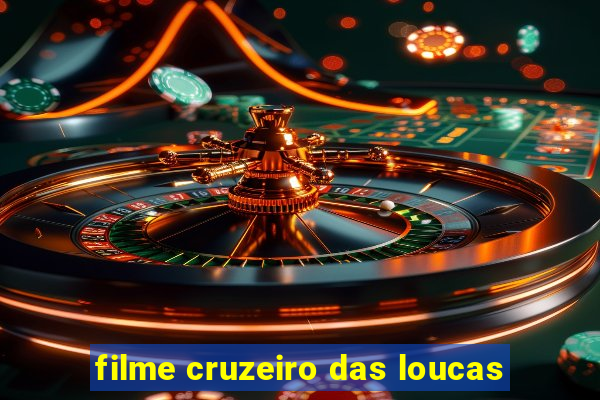 filme cruzeiro das loucas